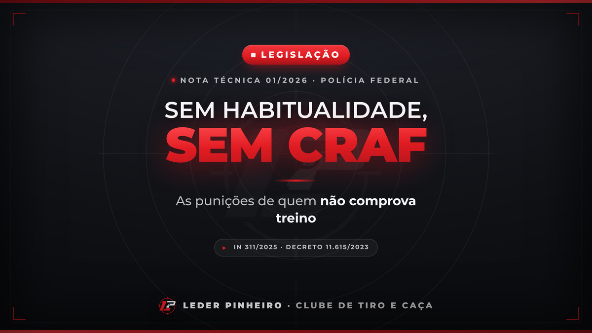 Sem habitualidade, sem CRAF: as punições de quem não comprova treino — Nota Técnica 01/2026 da Polícia Federal