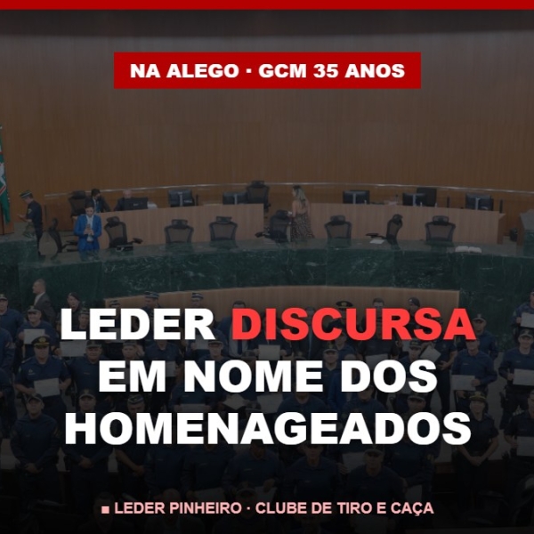Discurso na Alego pelos 35 anos da GCM — Leder Pinheiro